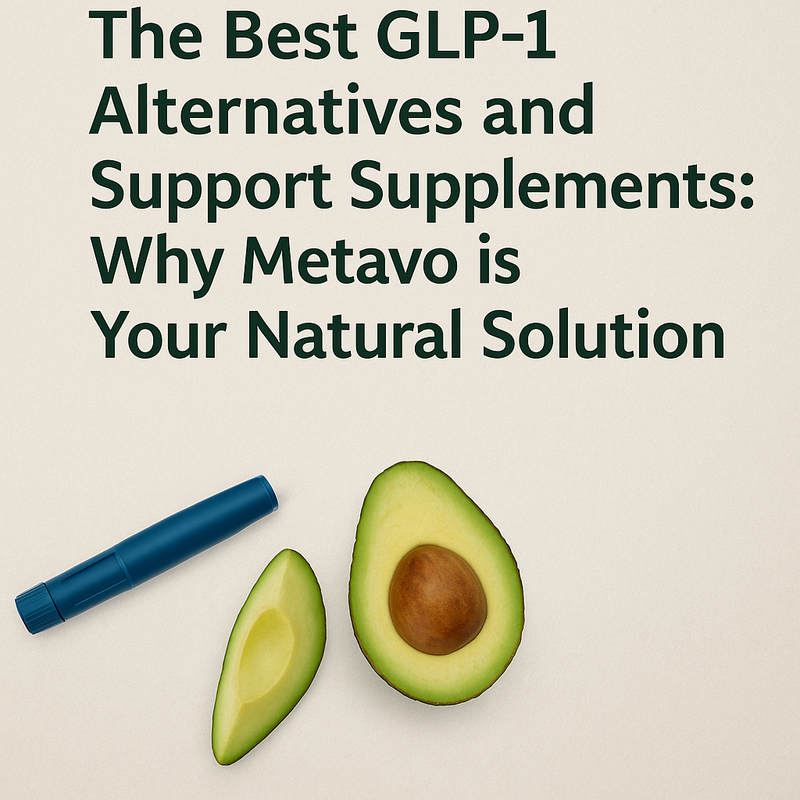 The Best GLP-1 Alternatives and Support Supplements: Why Metavo is Your Natural Solution